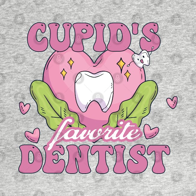 Cupid's Favorite Dentist by Exosia store